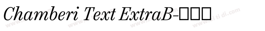 Chamberi Text ExtraB字体转换 Chamberi Text ExtraB字体转换